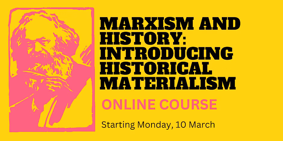 ONLINE COURSE - Marxism and History. Introducing Historical Materialism
